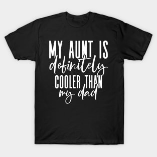My Aunt Is Cooler Than My Dad Cool Aunt Funny Niece Nephew T-Shirt